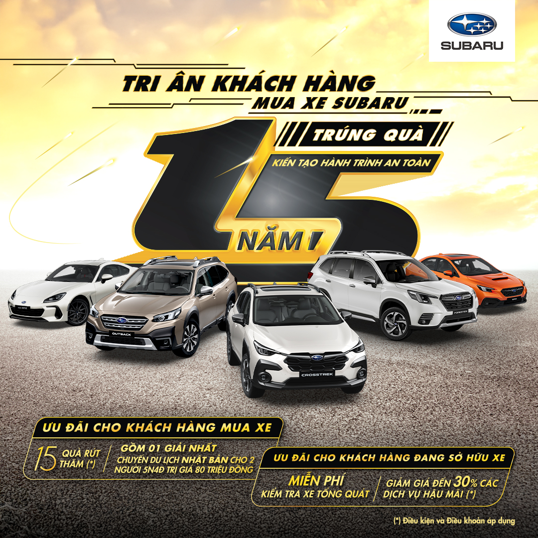 SUBARU VIỆT NAM – 15 NĂM ĐỒNG HÀNH & TRI ÂN KHÁCH HÀNG
