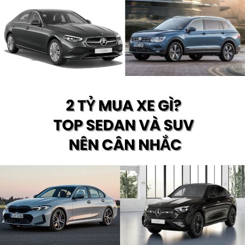 2 Tỷ Mua Xe Gì? Top Sedan Và SUV Nên Cân Nhắc