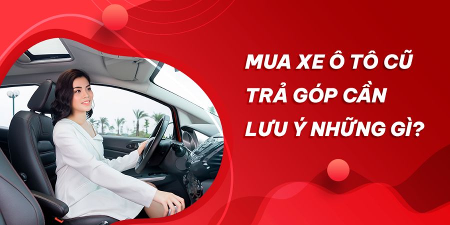 Hướng Dẫn Chi Tiết: Mua Xe Ô Tô Cũ Trả Góp Lãi Suất Thấp 2025 2 Giới thiệu về mua xe cũ trả góp