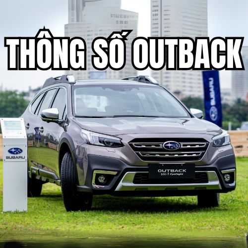 Thông số kỹ thuật Subaru Outback: Chi tiết từ A đến Z