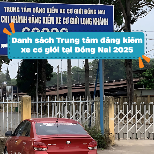 Danh sách Trung tâm đăng kiểm xe cơ giới tại Đồng Nai 2025