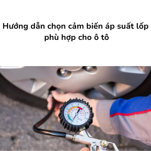 Hướng dẫn chọn cảm biến áp suất lốp phù hợp cho ô tô