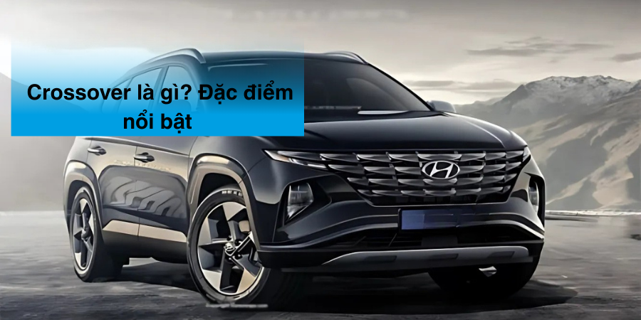 Crossover: Xe đa năng, phong cách, tiện nghi cho mọi hành trình 2 Crossover la gi Dac diem noi bat