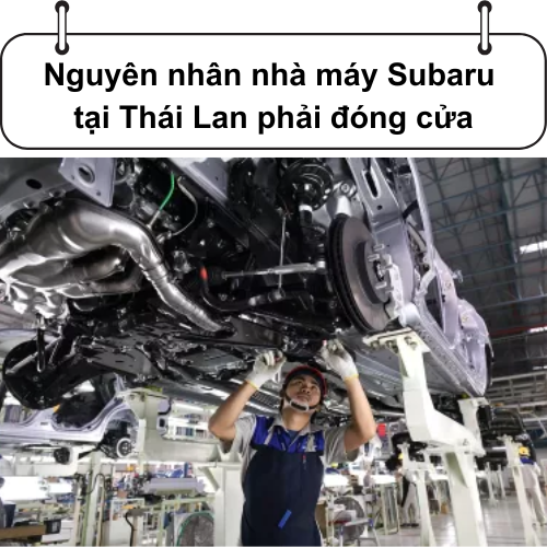 Subaru đóng cửa nhà máy Thái Lan: Tác động và tương lai tại Việt Nam
