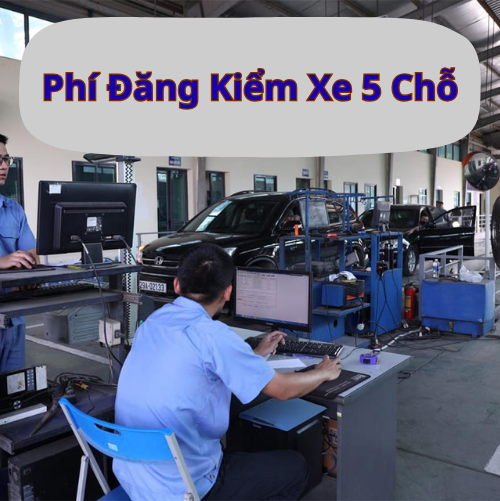 Cập Nhật Mới Nhất Về Phí Đăng Kiểm Xe 5 Chỗ