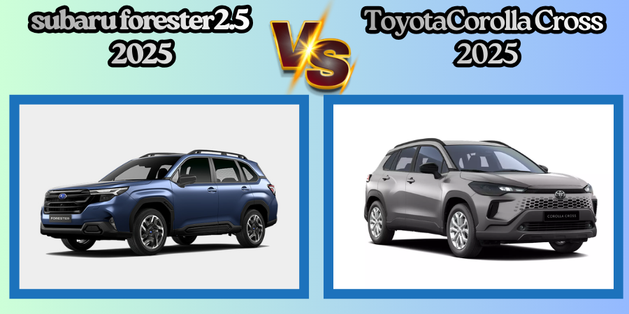 Subaru Forester 2.5 2025 vs Toyota Corolla Cross