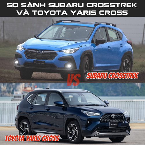 Subaru Crosstrek Và Toyota Yaris Cross: Chọn Xe Nào
