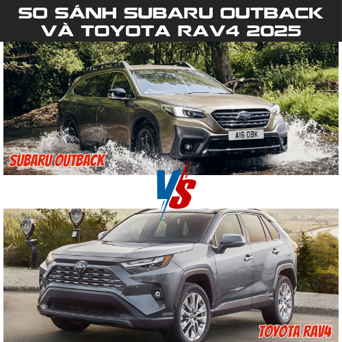 Subaru Outback Và Toyota RAV4 2025: Nên Chọn Xe Nào