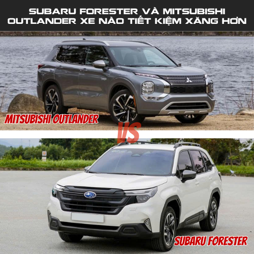 So SÃ¡nh Subaru Forester VÃ  Mitsubishi Outlander Vá» XÄƒng